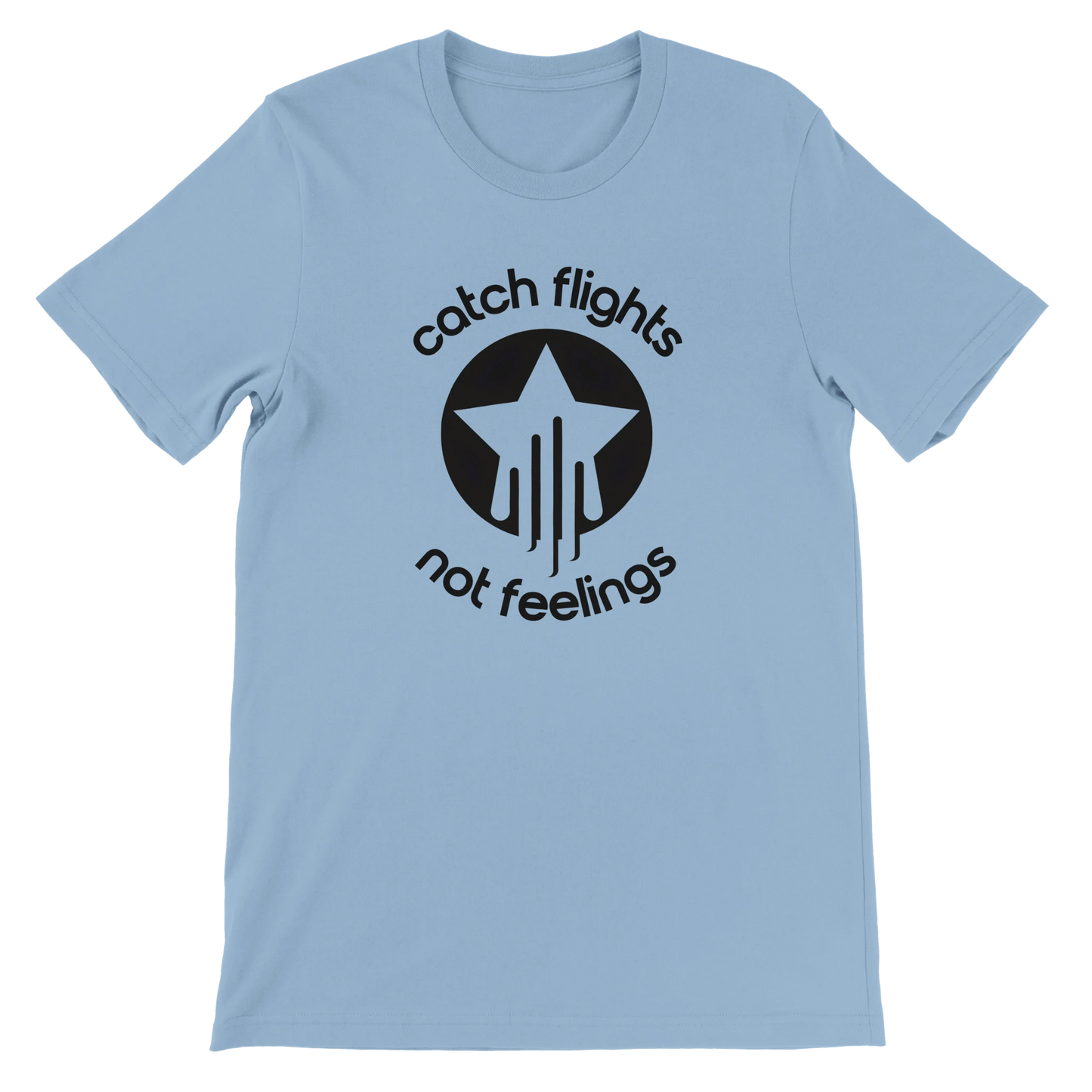 Light blue unisex t-shirt with a bold black graphic that reads “catch flights not feelings” curved around a star and streak icon, printed on the chest.