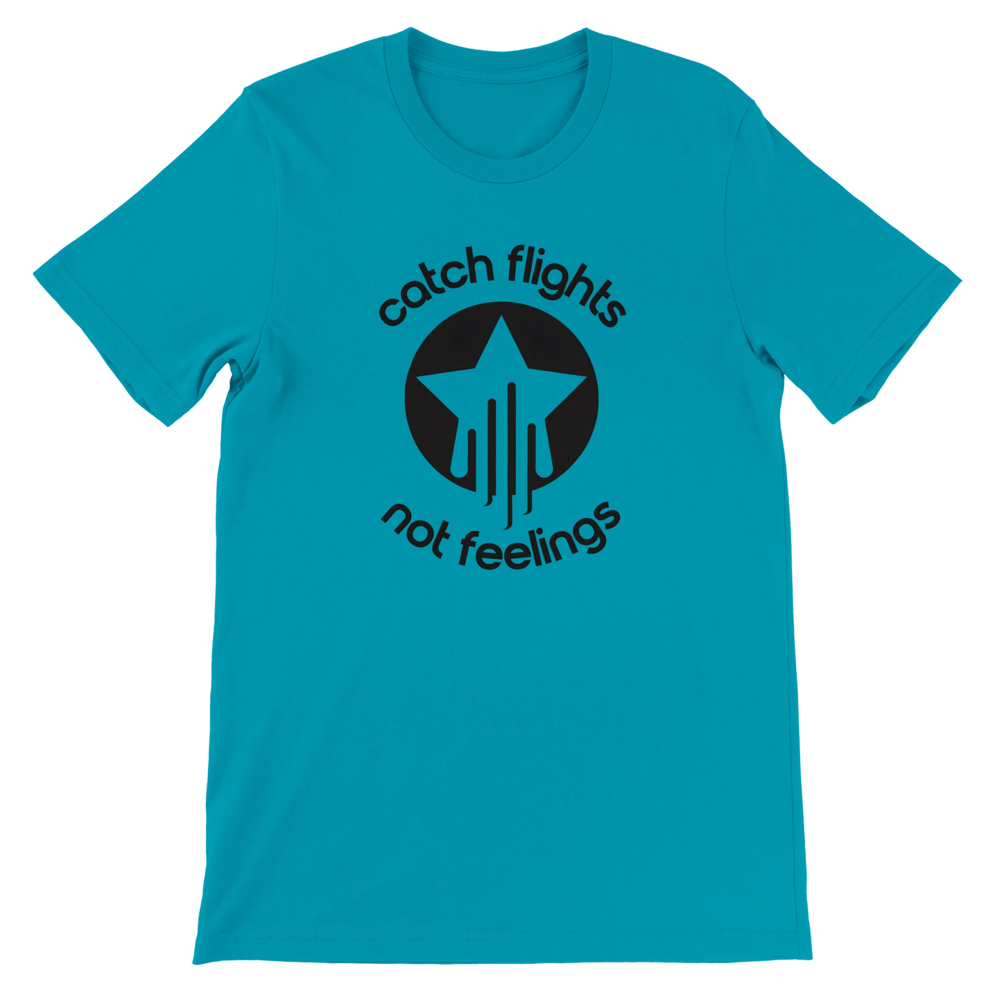 Teal unisex t-shirt with a bold black graphic that reads “catch flights not feelings” curved around a star and streak icon, printed on the chest.