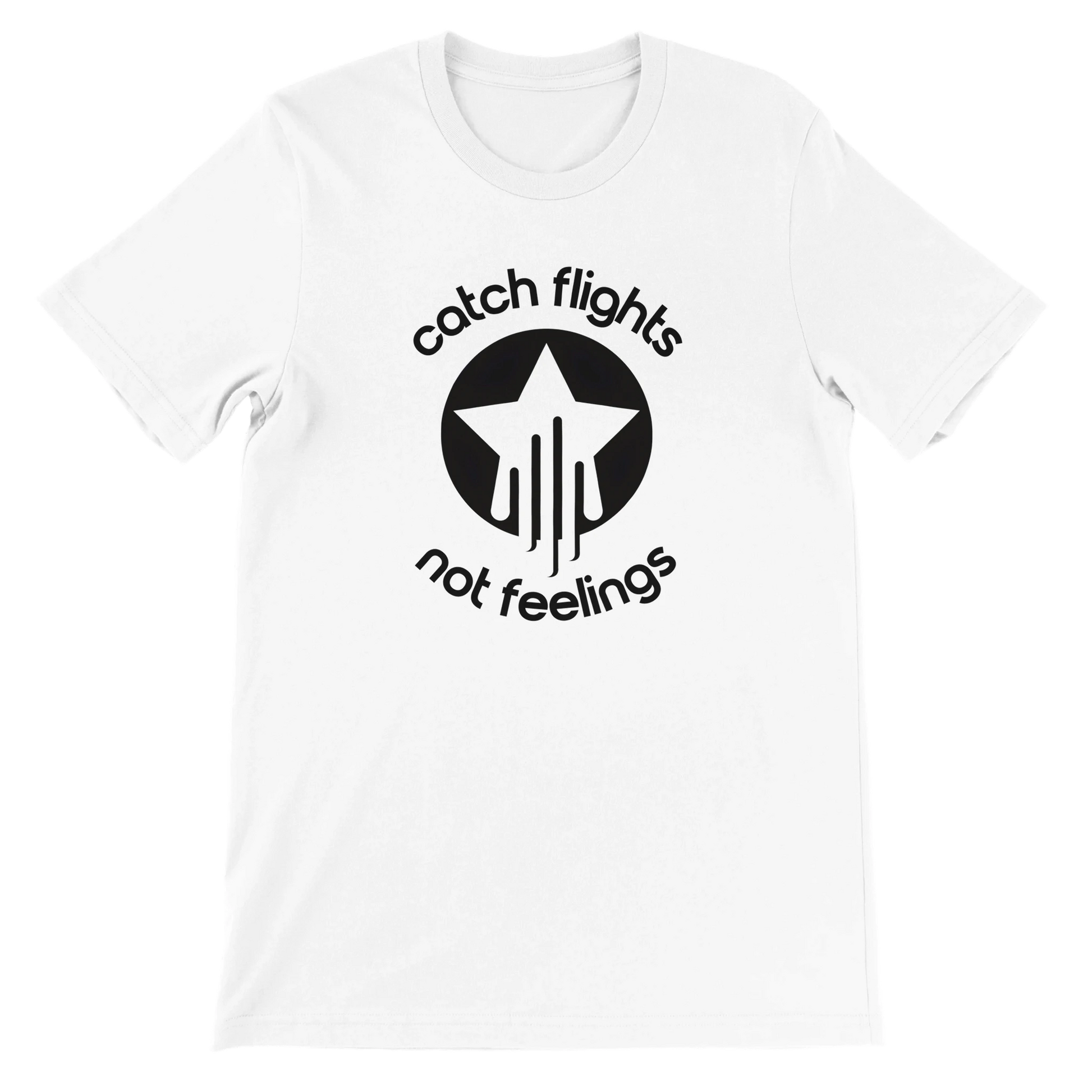 White unisex t-shirt with a bold black graphic that reads “catch flights not feelings” curved around a star and streak icon, printed on the chest.